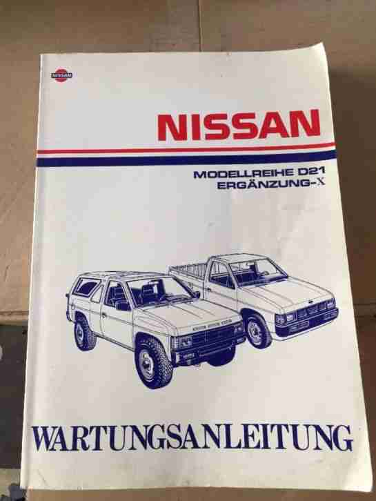 Nissan Wartunsanleitung Wartungshandbuch Modellreihe D21 Ergänzung X